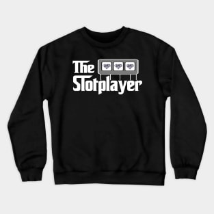 Funny Slot Players The Slotplayer Gambling and Casino Lovers Crewneck Sweatshirt